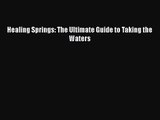 [PDF Download] Healing Springs: The Ultimate Guide to Taking the Waters [PDF] Online