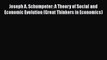 [PDF Download] Joseph A. Schumpeter: A Theory of Social and Economic Evolution (Great Thinkers