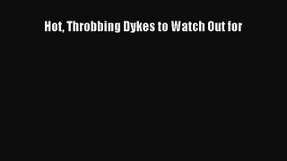 PDF Download Hot Throbbing Dykes to Watch Out for PDF Full Ebook