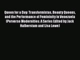 PDF Download Queen for a Day: Transformistas Beauty Queens and the Performance of Femininity