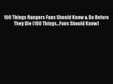 [PDF Download] 100 Things Rangers Fans Should Know & Do Before They Die (100 Things...Fans