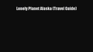 [PDF Download] Lonely Planet Alaska (Travel Guide) [PDF] Full Ebook