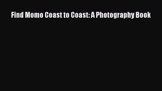 [PDF Download] Find Momo Coast to Coast: A Photography Book [PDF] Online