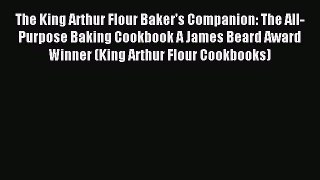 [PDF Download] The King Arthur Flour Baker's Companion: The All-Purpose Baking Cookbook A James