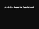 Attack of the Clones: Star Wars: Episode II [Read] Full Ebook