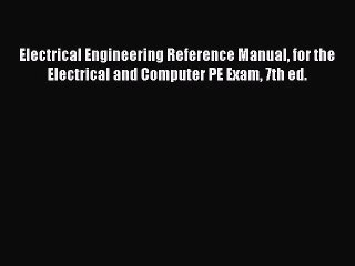 [PDF Download] Electrical Engineering Reference Manual for the Electrical and Computer PE Exam