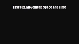 PDF Download Lascaux: Movement Space and Time PDF Full Ebook