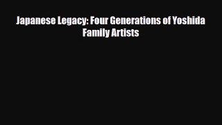 PDF Download Japanese Legacy: Four Generations of Yoshida Family Artists Download Full Ebook