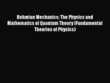 PDF Download Bohmian Mechanics: The Physics and Mathematics of Quantum Theory (Fundamental
