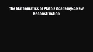 PDF Download The Mathematics of Plato's Academy: A New Reconstruction Download Full Ebook