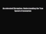 Accelerated Disruption: Understanding the True Speed of Innovation