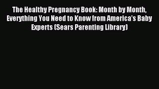 The Healthy Pregnancy Book: Month by Month Everything You Need to Know from America's Baby