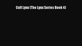 [PDF Download] Cuff Lynx (The Lynx Series Book 4) [PDF] Full Ebook