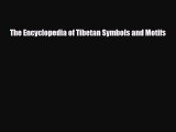 PDF Download The Encyclopedia of Tibetan Symbols and Motifs PDF Full Ebook