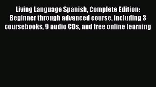 [PDF Download] Living Language Spanish Complete Edition: Beginner through advanced course including
