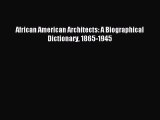 [PDF Download] African American Architects: A Biographical Dictionary 1865-1945 [Read] Online
