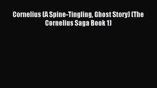 [PDF Download] Cornelius (A Spine-Tingling Ghost Story) (The Cornelius Saga Book 1) [Read]