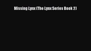 [PDF Download] Missing Lynx (The Lynx Series Book 2) [Read] Online