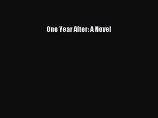 [PDF Download] One Year After: A Novel [Read] Online