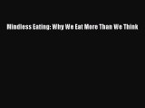 PDF Download Mindless Eating: Why We Eat More Than We Think Read Full Ebook