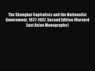 [PDF Download] The Shanghai Capitalists and the Nationalist Government 1927-1937 Second Edition