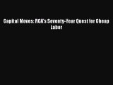 [PDF Download] Capital Moves: RCA's Seventy-Year Quest for Cheap Labor [PDF] Full Ebook