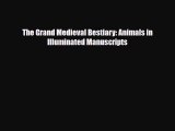 PDF Download The Grand Medieval Bestiary: Animals in Illuminated Manuscripts Download Online