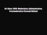 PDF Download Art Since 1900: Modernism Antimodernism Postmodernism (Second Edition) Read Online