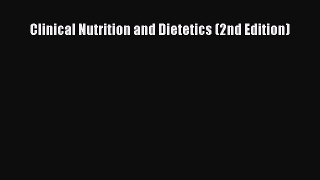 PDF Download Clinical Nutrition and Dietetics (2nd Edition) Read Online