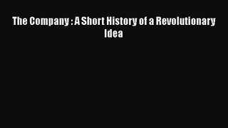 [PDF Download] The Company : A Short History of a Revolutionary Idea [PDF] Full Ebook