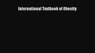 PDF Download International Textbook of Obesity PDF Full Ebook