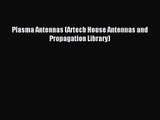 [PDF Download] Plasma Antennas (Artech House Antennas and Propagation Library) [PDF] Full Ebook