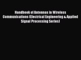 [PDF Download] Handbook of Antennas in Wireless Communications (Electrical Engineering & Applied