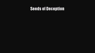 PDF Download Seeds of Deception Read Online