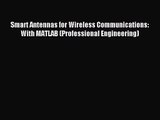 [PDF Download] Smart Antennas for Wireless Communications: With MATLAB (Professional Engineering)