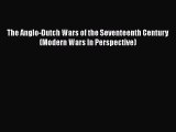 [PDF Download] The Anglo-Dutch Wars of the Seventeenth Century (Modern Wars In Perspective)