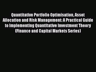 [PDF Download] Quantitative Portfolio Optimisation Asset Allocation and Risk Management: A