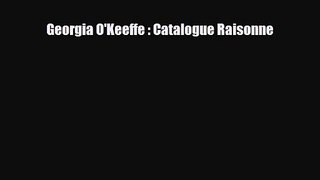 PDF Download Georgia O'Keeffe : Catalogue Raisonne Read Full Ebook