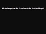 PDF Download Michelangelo & the Creation of the Sistine Chapel Read Full Ebook