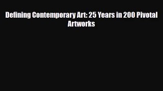 PDF Download Defining Contemporary Art: 25 Years in 200 Pivotal Artworks Download Online
