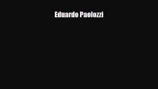 PDF Download Eduardo Paolozzi Read Online