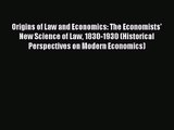 [PDF Download] Origins of Law and Economics: The Economists' New Science of Law 1830-1930 (Historical