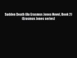 [PDF Download] Sudden Death (An Erasmus Jones Novel Book 2) (Erasmus Jones series) [PDF] Online