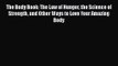 PDF Download The Body Book: The Law of Hunger the Science of Strength and Other Ways to Love