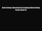 [PDF Download] Dark Colony: Charleston Screaming (Dark Colony Series Book 3) [Download] Full