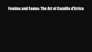 PDF Download Femina and Fauna: The Art of Camilla d'Errico Download Online