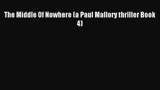 [PDF Download] The Middle Of Nowhere (a Paul Mallory thriller Book 4) [Download] Online