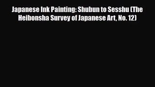 PDF Download Japanese Ink Painting: Shubun to Sesshu (The Heibonsha Survey of Japanese Art