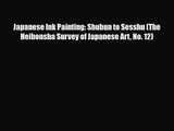 PDF Download Japanese Ink Painting: Shubun to Sesshu (The Heibonsha Survey of Japanese Art