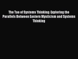 [PDF Download] The Tao of Systems Thinking: Exploring the Parallels Between Eastern Mysticism